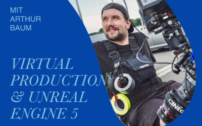Virtual Production & Unreal Engine 5 – Mit Arthur Baum