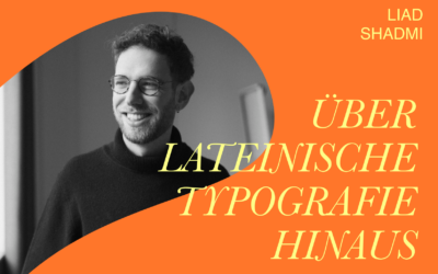 Über Lateinische Typografie hinaus – mit Liad Shadmi