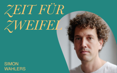 Zeit für Zweifel – mit Simon Wahlers